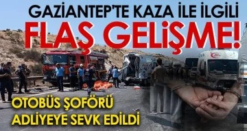 Gaziantep'te 15 kişinin öldüğü kazaya karışan otobüs şoförü adliyeye sevk edildi