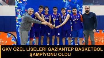 GKV Özel Liseleri Gaziantep basketbol şampiyonu oldu