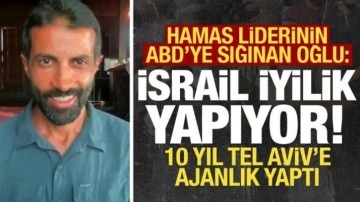 Hamas liderinin ABD'ye sığınan oğlu: İsrail iyilik yapıyor! 10 yıl İsrail'e ajanlık yaptı