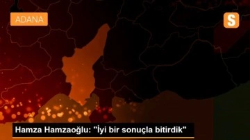 Hamza Hamzaoğlu: 'İyi bir sonuçla bitirdik'