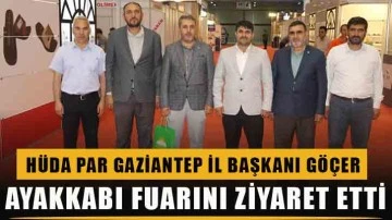HÜDA PAR Gaziantep İl Başkanı Göçer ayakkabı fuarını ziyaret etti