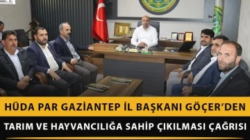 HÜDA PAR Gaziantep İl Başkanı Göçer’den Tarım ve hayvancılığa sahip çıkılması çağrısı
