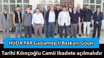 HÜDA PAR Gaziantep İl Başkanı Göçer: Tarihi Kılınçoğlu Camii ibadete açılmalıdır