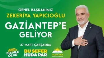 HÜDA PAR Genel Başkanı Yapıcıoğlu Gaziantep’e geliyor
