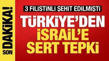İsrail 3 Filistinliyi şehit etmişti, Türkiye'den sert tepki