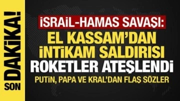 İsrail-Filistin savaşı: Hamas'tan intikam saldırısı; Putin, Papa ve Kral'dan açıklamalar