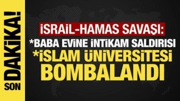 İsrail-Hamas savaşı: Baba evine intikam saldırısı, İslam Üniversitesi bombalandı