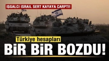 İsrail sert kayaya çarptı! Türkiye hesapları bir bir bozdu!