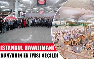 İstanbul Havalimanı, dünyanın en iyisi seçildi