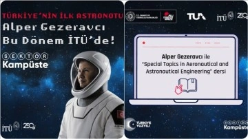 İTÜ'de Türkiye'nin İlk Astronotu Ders Verecek