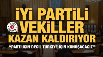 İYİ Partili vekiller kazan kaldırıyor! "Parti için değil Türkiye için konuşacağız"