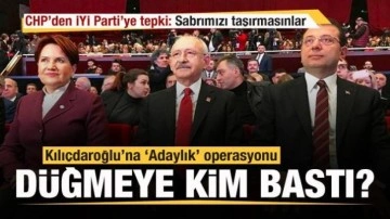 Kılıçdaroğlu'na 'Adaylık' operasyonu! CHP'den İYİ Parti ve İmamoğlu'na tepk
