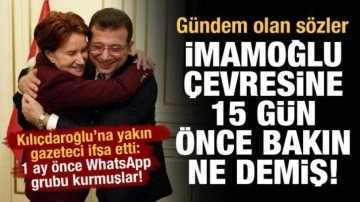 Kılıçdaroğlu'na yakın gazeteci ifşa etti! 1 ay önce WhatsApp grubu kurmuşlar