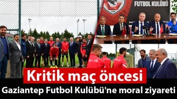 Kritik maç öncesi Gaziantep Futbol Kulübü'ne moral ziyareti