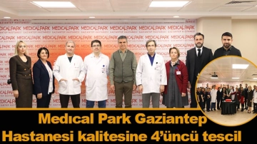 Medıcal Park Gaziantep Hastanesi kalitesine 4’üncü tescil