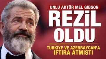 Mel Gibson dünyaya rezil oldu! Türkiye ve Azerbaycan'a iftira atmıştı