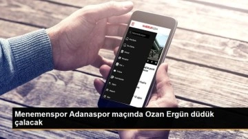 Menemenspor Adanaspor maçında Ozan Ergün düdük çalacak