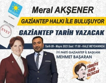 Meral Akşener Gaziantep’e geliyor.