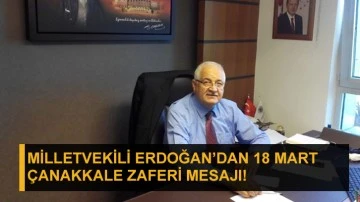 Milletvekili Erdoğan’dan 18 Mart Çanakkale Zaferi Mesajı!