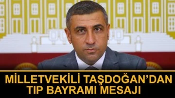 Milletvekili Taşdoğan’dan Tıp Bayramı mesajı