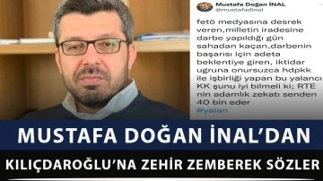 Mustafa Doğan İnal’dan Kılıçdaroğlu’na zehir zemberek sözler