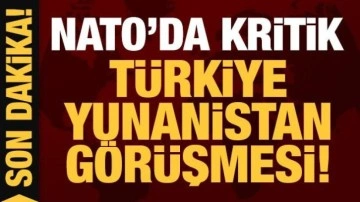NATO'da kritik Türkiye Yunanistan görüşmesi!