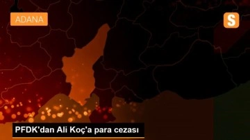 PFDK'dan Ali Koç'a para cezası