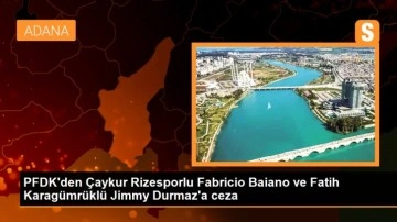 PFDK'den Çaykur Rizesporlu Fabricio Baiano ve Fatih Karagümrüklü Jimmy Durmaz'a ceza