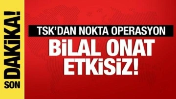 PKK'ya nokta operasyon: Bilal Onat etkisiz hale getirildi
