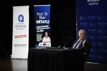 Prof. Dr. İlber Ortaylı Antalya'da Yerel Yönetim Geleneği Hakkında Konuştu