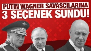 Putin, Wagner savaşçılarına 3 seçenek sundu!