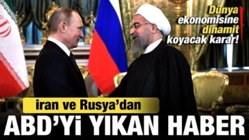 Rusya ve İran'dan ABD'yi yıkan haber! Dünya ekonomisine dinamit koyacak karar!