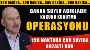 Son Dakika: Bakan Soylu açıkladı! Osmaniye’de &quot;Kökünü Kurutma Operasyonu&quot;: 130 gözaltı