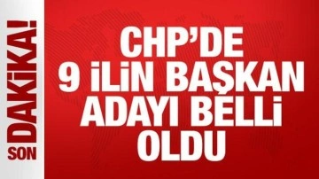 Son dakika: CHP'de 9 ilin belediye başkan adayları belli oldu