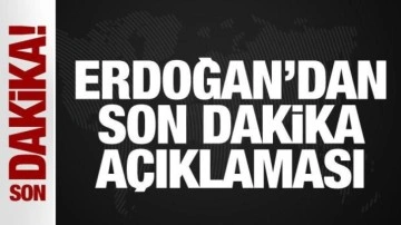Son dakika: Cumhurbaşkanı Erdoğan'dan son dakika açıklaması