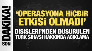 Son Dakika: Dışişleri Bakanlığı'ndan düşürülen Türk SİHA'sı hakkında açıklama!