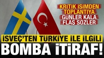 Son dakika: Kritik toplantıya günler kala İsveç'ten çok konuşulacak 'Türkiye' itirafı
