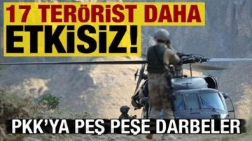 Son dakika: PKK'ya peş peşe darbeler: 17 terörist etkisiz hale getirildi!