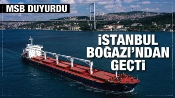 Son Dakika: Ukrayna'dan gelen tahıl gemisi İstanbul Boğazı'ndan geçti