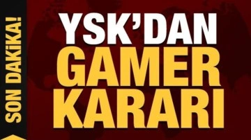 Son Dakika: YSK'dan GAMER kararı!