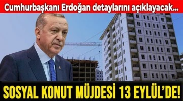 Sosyal konut projesinde tarih belli oldu! Cumhurbaşkanı Erdoğan 13 Eylül'de açıklayacak