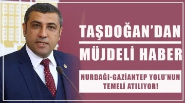 Taşdoğan’dan müjdeli haber