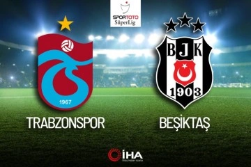 Trabzonspor - Beşiktaş Maçı Canlı Anlatım