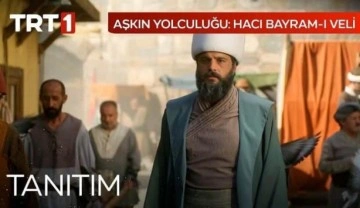 TRT'den bir dönem dizisi daha: Aşkın Yolculuğu: Hacı Bayram-ı Veli 11 Şubat'ta başlıyor