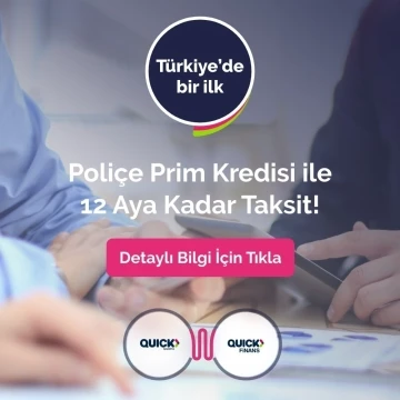 Türkiye’de bir ilk: Quick Finans Poliçe Prim Kredisi ile tüm poliçelere 12 ay taksit
