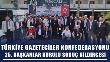 Türkiye Gazeteciler Konfederasyonu 25.Başkanlar Kurulu Sonuç Bildirgesi
