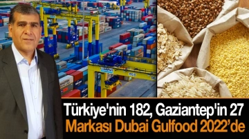 Türkiye'nin 182, Gaziantep'in 27 Markası Dubai Gulfood 2022’de