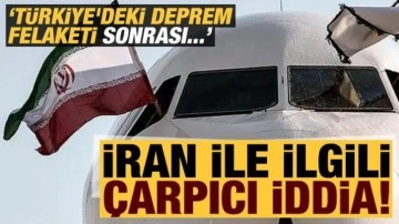 Türkiye'deki deprem felaketi sonrası dikkat çeken 'İran' iddiası!