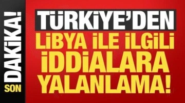 Türkiye'den Libya iddialarına yalanlama