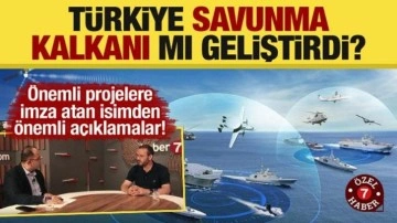 Uzman isimden önemli açıklamalar! Türkiye savunma kalkanı mı geliştirdi?